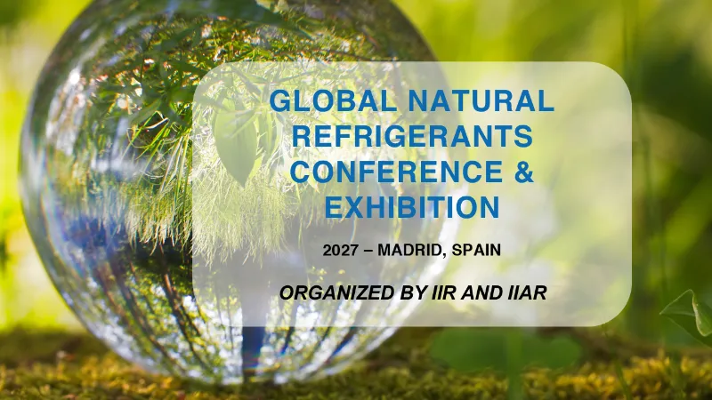 IIR and IIAR Announce Joint Global Conference on Natural Refrigerants for 2027