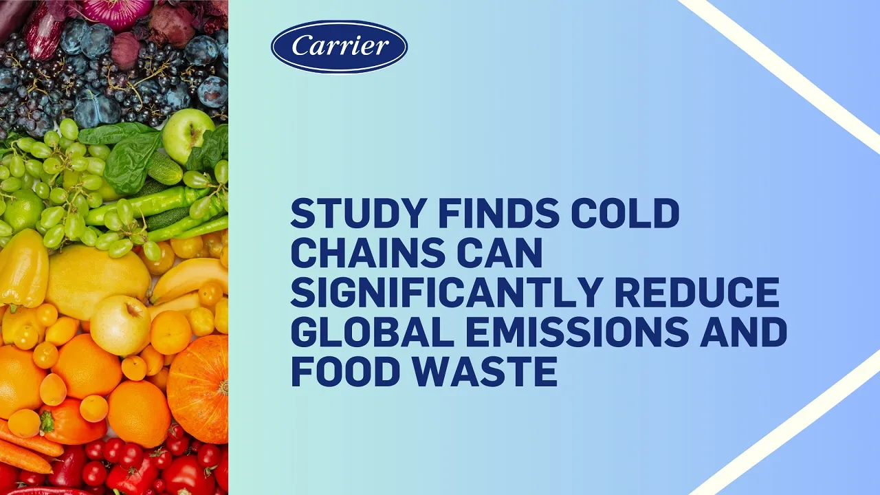 University of Michigan Study Finds Cold Chains Can Significantly Reduce Global Food Waste and Emissions