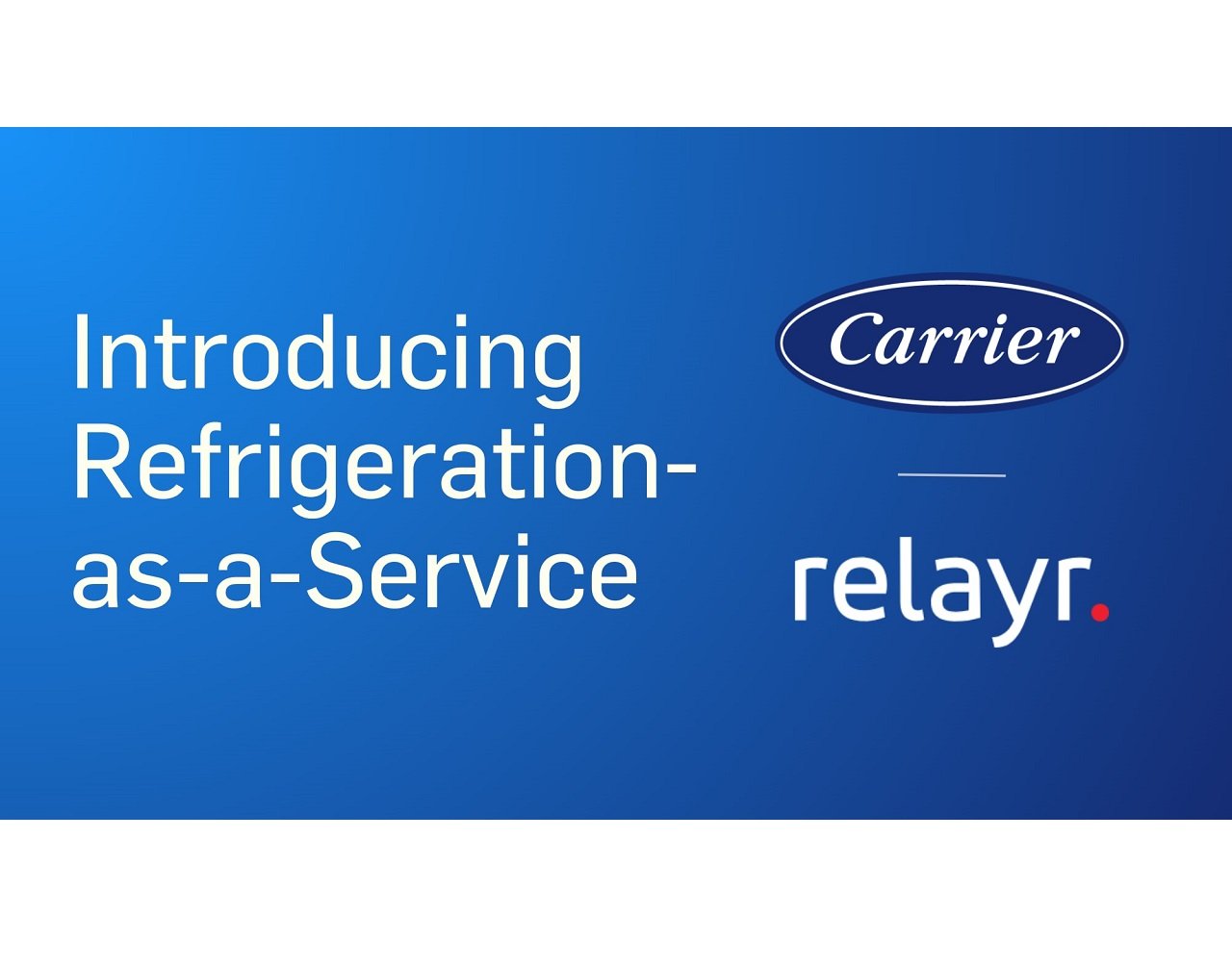 Carrier Commercial Refrigeration Launches Refrigeration-as-a-Service
