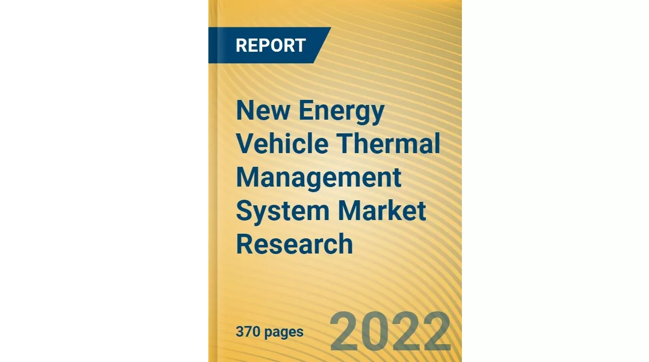 New Energy Vehicle Thermal Management System Market Research Report,2022