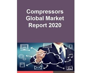 Compressors Global Market Report 2020