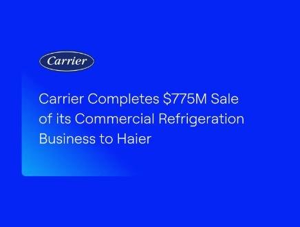 Carrier vende il settore refrigerazione commerciale a Haier per 775 milioni di dollari